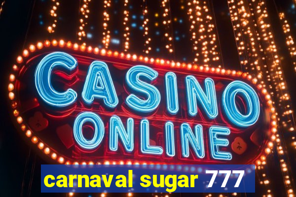 carnaval sugar 777